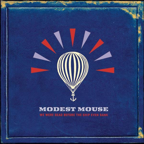 Modest Mouse - We Were Dead Before the Ship Even Sank